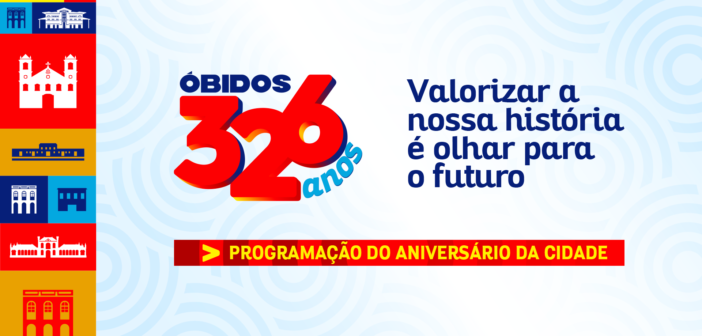 Prefeitura divulga programação completa dos 326 anos de Óbidos.